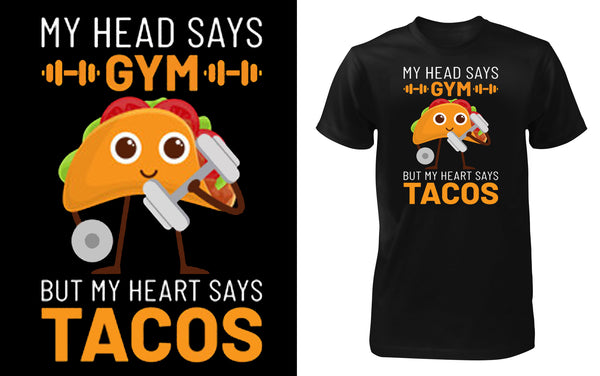 My Head Says Gym but my heart says tacos