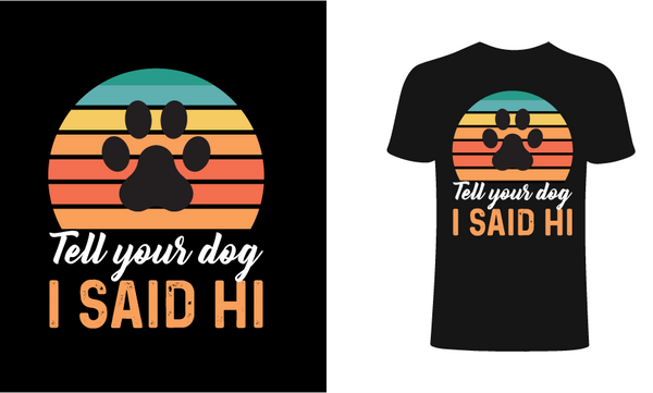 Tell your dog I said Hi - Red Alpha Custom Prints