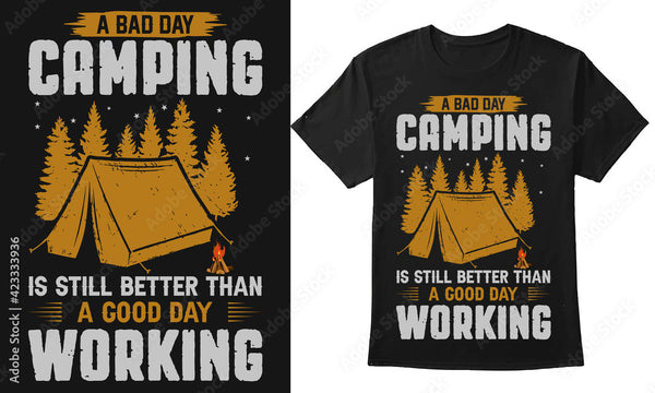 A bad day camping is still better than a good day working - Red Alpha Custom Prints