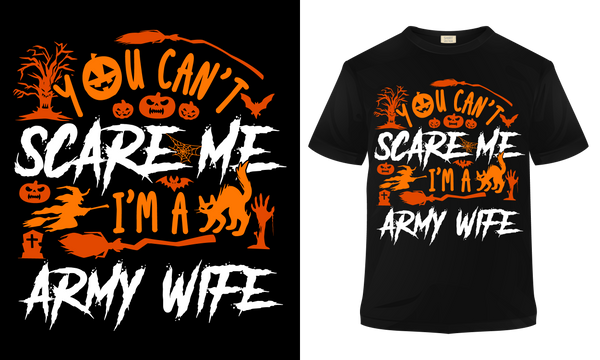 Halloween T-shirt-You can't scare me ....Army Wife - Red Alpha Custom Prints
