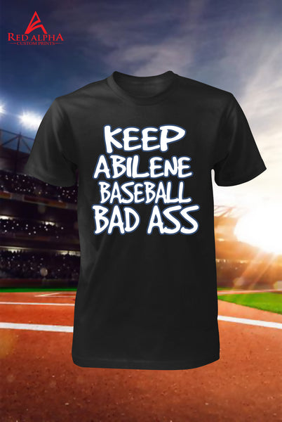 Keep Abilene Baseball Bad Ass - Red Alpha Custom Prints