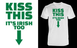 Kiss This It's Irish Too; St. Patrick's Day T-shirt - Red Alpha Custom Prints