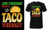 Live every day like its Taco Tuesday