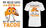 My Head Says Gym but my heart says tacos