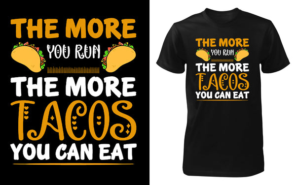 The more you run the more tacos you can eat