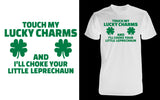 Touch My Lucky Charms and I'll chock your little Leprechaun - Red Alpha Custom Prints